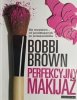 PERFEKCYJNY MAKIJAŻ. DLA WSZYSTKICH- OD POCZĄTKUJĄCYCH PO PROFESJONALISTÓW - Bobbi Brown